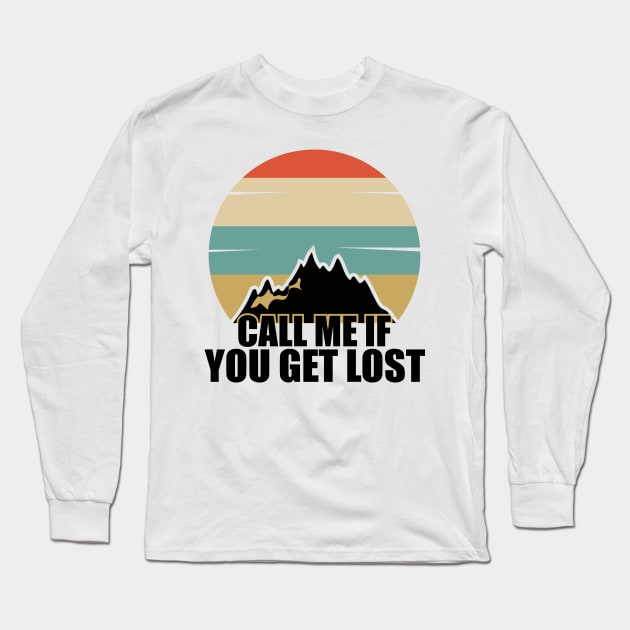 Call Me If You Get Lost in the mountain Long Sleeve T-Shirt by Supri123